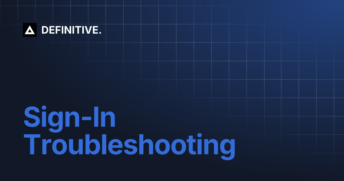 Sign-In Troubleshooting | DEFINITIVE.