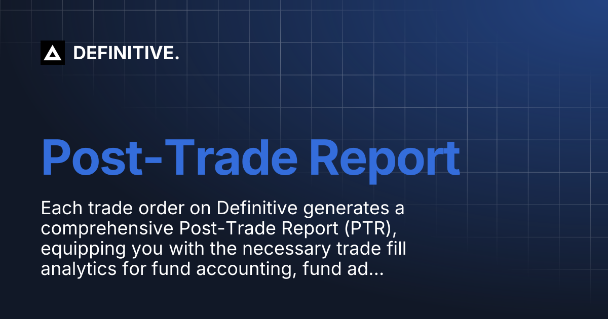 Post-Trade Report | DEFINITIVE.
